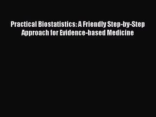[PDF Download] Practical Biostatistics: A Friendly Step-by-Step Approach for Evidence-based
