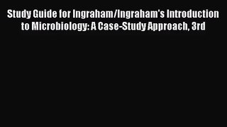 [PDF Download] Study Guide for Ingraham/Ingraham's Introduction to Microbiology: A Case-Study