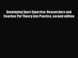 [PDF Download] Developing Sport Expertise: Researchers and Coaches Put Theory into Practice