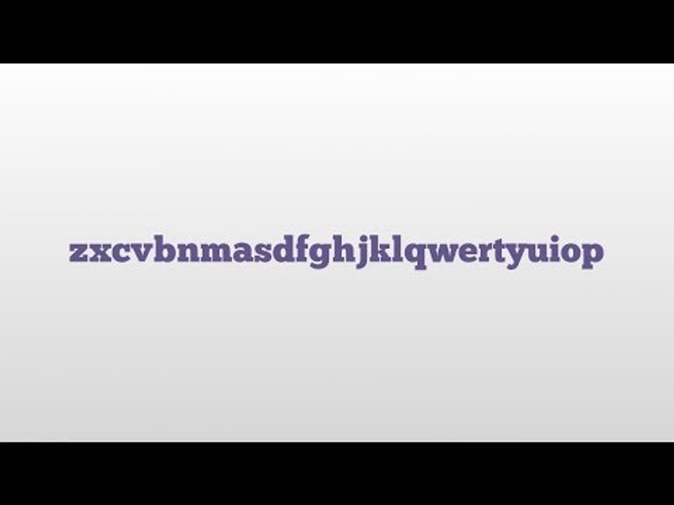 zxcvbnmasdfghjklqwertyuiop meaning and pronunciation - video
