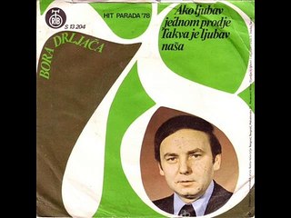 Bora Drljaca-Ako ljubav jednom prodje 1978