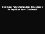 [PDF Download] Brain Games Picture Puzzles: Brain Games Goes to the Dogs (Brain Games (Numbered))