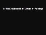 [PDF Download] Sir Winston Churchill: His Life and His Paintings [Download] Full Ebook
