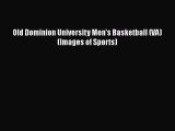 [PDF Download] Old Dominion University Men's Basketball (VA) (Images of Sports) [Read] Full