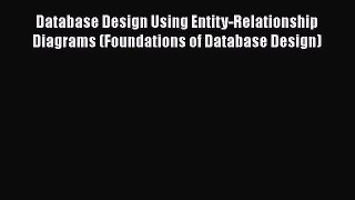 [PDF Download] Database Design Using Entity-Relationship Diagrams (Foundations of Database