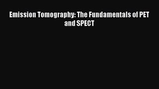 [PDF Download] Emission Tomography: The Fundamentals of PET and SPECT [Download] Full Ebook