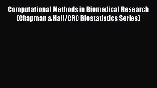 [PDF Download] Computational Methods in Biomedical Research (Chapman & Hall/CRC Biostatistics