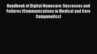 [PDF Download] Handbook of Digital Homecare: Successes and Failures (Communications in Medical