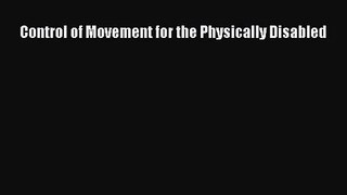 [PDF Download] Control of Movement for the Physically Disabled [PDF] Online