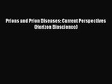 [PDF Download] Prions and Prion Diseases: Current Perspectives (Horizon Bioscience) [Read]