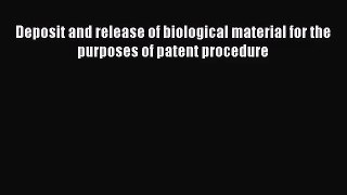 [PDF Download] Deposit and release of biological material for the purposes of patent procedure