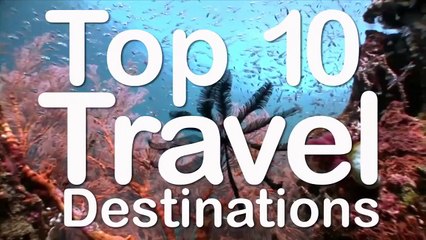 Top 10 Travel Destinations 2015 - You Can Not Ignore