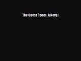 [PDF Download] The Guest Room: A Novel [Download] Full Ebook