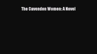 [PDF Download] The Cavendon Women: A Novel [Read] Online