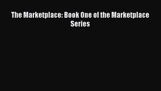 [PDF Download] The Marketplace: Book One of the Marketplace Series [Read] Online
