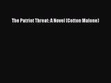 [PDF Download] The Patriot Threat: A Novel (Cotton Malone) [Download] Online