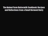 [PDF Download] The Animal Farm Buttermilk Cookbook: Recipes and Reflections from a Small Vermont
