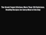 [PDF Download] The Greek Yogurt Kitchen: More Than 130 Delicious Healthy Recipes for Every