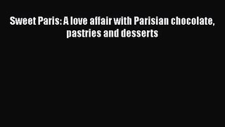 [PDF Download] Sweet Paris: A love affair with Parisian chocolate pastries and desserts [PDF]