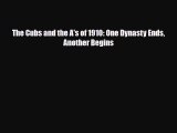 [PDF Download] The Cubs and the A's of 1910: One Dynasty Ends Another Begins [PDF] Full Ebook