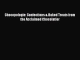 [PDF Download] Chocopologie: Confections & Baked Treats from the Acclaimed Chocolatier [PDF]