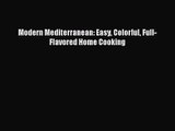 [PDF Download] Modern Mediterranean: Easy Colorful Full-Flavored Home Cooking [Read] Full Ebook