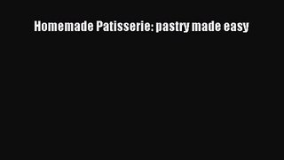 [PDF Download] Homemade Patisserie: pastry made easy [PDF] Online