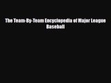 [PDF Download] The Team-By-Team Encyclopedia of Major League Baseball [Download] Full Ebook
