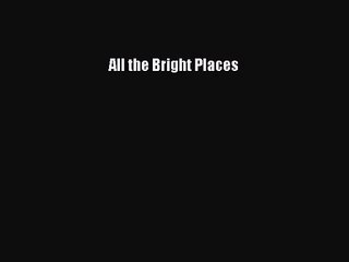 [PDF Download] All the Bright Places [Download] Full Ebook