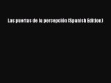 [PDF Download] Las puertas de la percepción (Spanish Edition) [PDF] Full Ebook