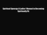 [PDF Download] Spiritual Synergy: A Ladies’ Manual to Becoming Spiritually Fit [PDF] Online