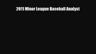 [PDF Download] 2011 Minor League Baseball Analyst [Read] Full Ebook