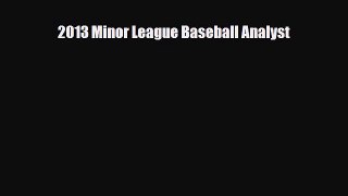 [PDF Download] 2013 Minor League Baseball Analyst [PDF] Online