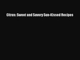 [PDF Download] Citrus: Sweet and Savory Sun-Kissed Recipes [Download] Online