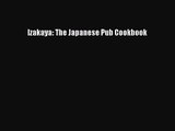 [PDF Download] Izakaya: The Japanese Pub Cookbook [PDF] Online