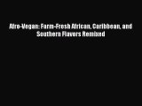 [PDF Download] Afro-Vegan: Farm-Fresh African Caribbean and Southern Flavors Remixed [PDF]