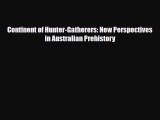 [PDF Download] Continent of Hunter-Gatherers: New Perspectives in Australian Prehistory [Download]