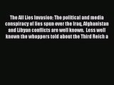 [PDF Download] The All Lies Invasion: The political and media conspiracy of lies spun over