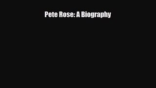 [PDF Download] Pete Rose: A Biography [Download] Full Ebook