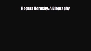 [PDF Download] Rogers Hornsby: A Biography [Read] Online