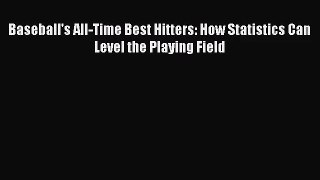[PDF Download] Baseball's All-Time Best Hitters: How Statistics Can Level the Playing Field