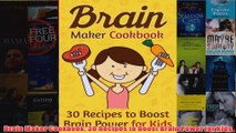 Download PDF  Brain Maker Cookbook 30 Recipes to Boost Brain Power for Kids FULL FREE