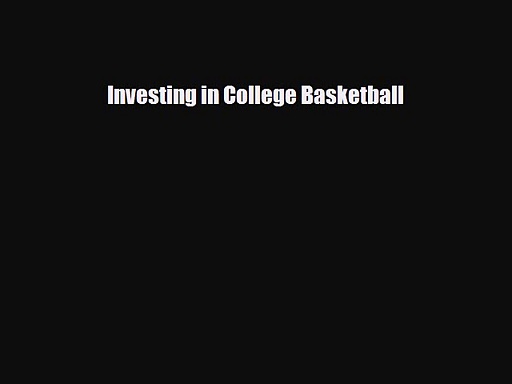 [PDF Download] Investing in College Basketball [Download] Online