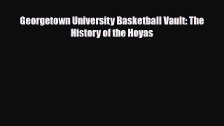 [PDF Download] Georgetown University Basketball Vault: The History of the Hoyas [Read] Full