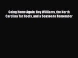 [PDF Download] Going Home Again: Roy Williams the North Carolina Tar Heels and a Season to