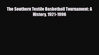 [PDF Download] The Southern Textile Basketball Tournament: A History 1921-1996 [PDF] Online