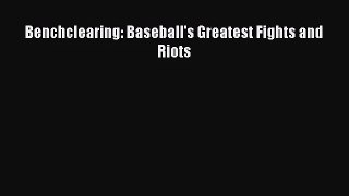[PDF Download] Benchclearing: Baseball's Greatest Fights and Riots [Download] Online