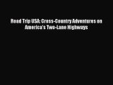 (PDF Download) Road Trip USA: Cross-Country Adventures on America's Two-Lane Highways Read