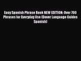 (PDF Download) Easy Spanish Phrase Book NEW EDITION: Over 700 Phrases for Everyday Use (Dover