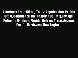 (PDF Download) America's Great Hiking Trails: Appalachian Pacific Crest Continental Divide